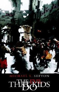 Paperback The Evil That Kids Do Book