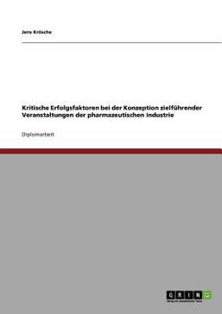 Paperback Kritische Erfolgsfaktoren bei der Konzeption zielführender Veranstaltungen der pharmazeutischen Industrie [German] Book