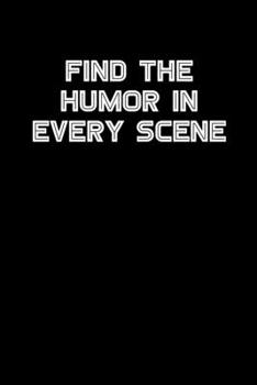 Find the humor in every scene: 6x9 Journal funny sarcastic inspirational notebook xmas gift presents for under 10 dollars