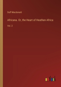 Paperback Africana. Or, the Heart of Heathen Africa: Vol. 2 Book