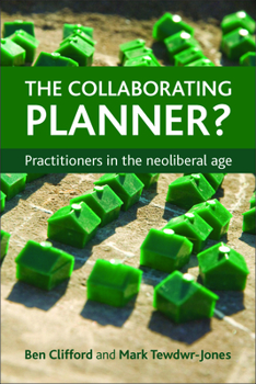 Hardcover The Collaborating Planner?: Practitioners in the Neoliberal Age Book
