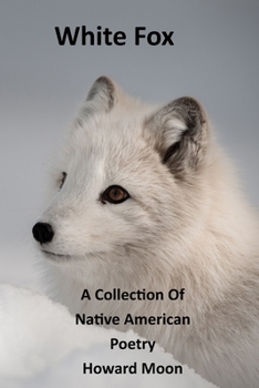 Paperback White Fox: A Collection of Native American Poetry Book
