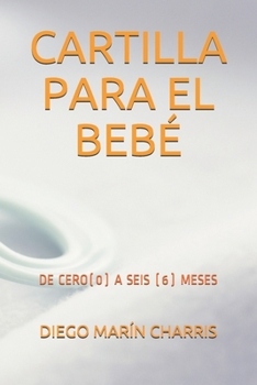 Paperback Cartilla Para El Bebé: de Cero(0) a Seis (6) Meses [Spanish] Book