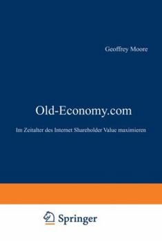 Paperback Old-Economy.com: Im Zeitalter Des Internet Shareholder Value Maximieren [German] Book