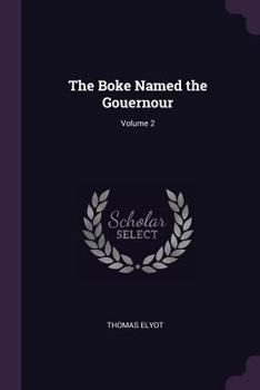 Paperback The Boke Named the Gouernour; Volume 2 Book