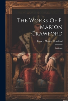 The Works Of F. Marion Crawford: Corleone