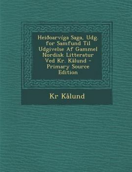 Heiðoarvíga Saga, Udg. for Samfund Til Udgivelse Af Gammel Nordisk Litteratur Ved Kr. Kålund