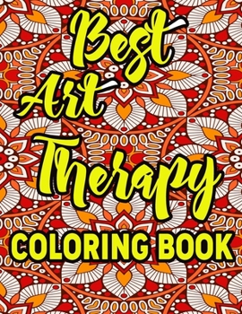 Paperback Best Art Therapy Coloring Book: Amazing Patterns An Adult Coloring Book with Fun, Easy, and Relaxing Coloring Pages Book
