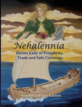 Paperback Nehalennia: Divine Lady of Prosperity, Trade and Safe Crossings Book