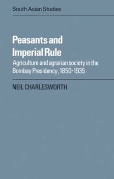 Paperback Peasants and Imperial Rule: Agriculture and Agrarian Society in the Bombay Presidency 1850 1935 Book
