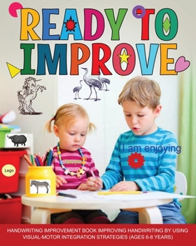 Paperback Ready to Improve: Handwriting Improvement activity Book: ages 6-8: improving handwriting by using visual motor integration strategies Book