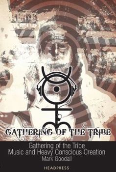 Paperback Gathering of the Tribe: Music and Heavy Conscious Creation Book