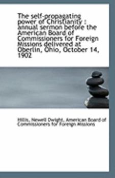 Paperback The Self-Propagating Power of Christianity: Annual Sermon Before the American Board of Commissioner Book