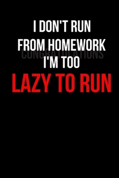 Paperback I Don't Run from Homework I'm Too Lazy to Run: Blank Lined Journal Book