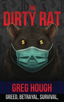 The Dirty Rat: Betrayal, Survival, and the Pandemic That Changed My Life