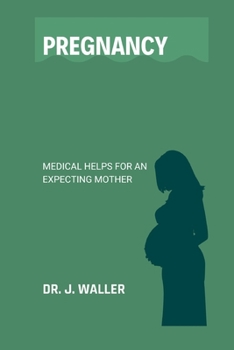 Paperback Pregnancy: Medical Helps for an Expecting Mother Book