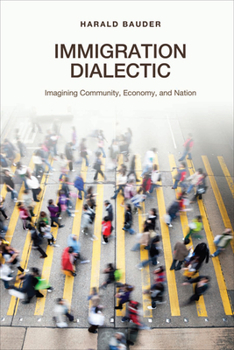Paperback Immigration Dialectic: Imagining Community, Economy, and Nation Book
