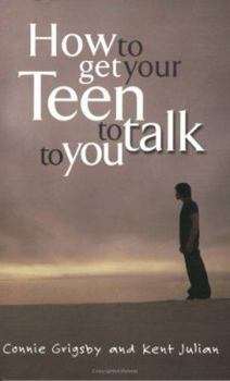 Paperback How to Get Your Teen to Talk to You Book