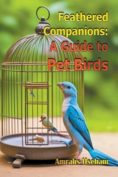 Paperback Feathered Companions: A Guide to Pet Birds Book