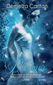 Paperback Plumer: Un Conte de Fées Romantique Racontant Des Jeunes Filles Cygnes [French] Book