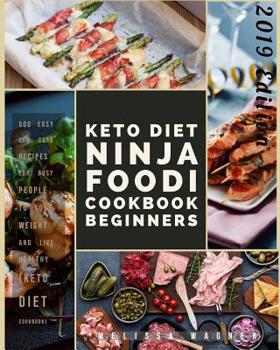 Paperback Keto Diet Ninja Foodi Cookbook for beginners: 500 Easy Low Carb Recipes for Busy People to Lose Weight and Live Healthy (Keto Diet Cookbook) Book