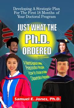 Paperback Just What The Ph.D. Order: Developing A Strategic Plan For The First 18 Months of Your Doctoral Program Book
