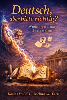 Deutsch, aber bitte richtig?: Warum sogar Götter daran scheitern! (German Edition)
