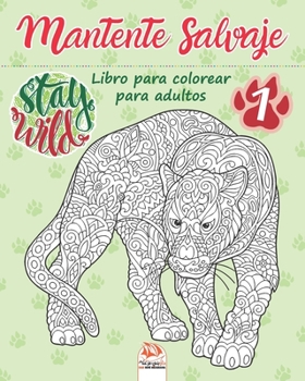 Mantente salvaje 1: Libro para colorear para adultos (Mandalas) - Volumen 1 - Antiestr�s - 27 dibujos para colorear