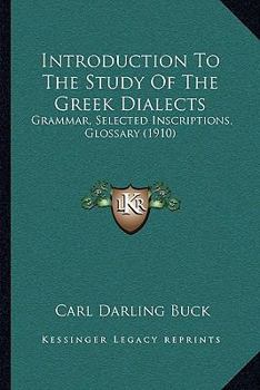 Paperback Introduction To The Study Of The Greek Dialects: Grammar, Selected Inscriptions, Glossary (1910) Book
