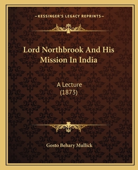 Paperback Lord Northbrook And His Mission In India: A Lecture (1873) Book