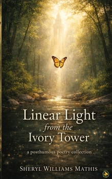 Paperback Linear Light from the Ivory Tower: A posthumous poetry collection Book