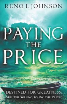 Paperback Paying the Price: Destined for Greatness: Are You Willing to Pay the Price? Book