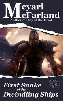 First Snake of the Dwindling Ships: A Gods Above and Below Fantasy Short Story - Book  of the Gods Above and Below