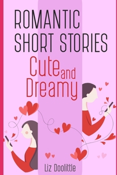 Paperback Cute and Dreamy Romantic Short Stories: A book for romance stories lovers to make you fly and dream. Book