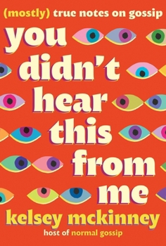 Hardcover You Didn't Hear This from Me: (Mostly) True Notes on Gossip Book