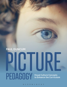 Paperback Picture Pedagogy: Visual Culture Concepts to Enhance the Curriculum Book