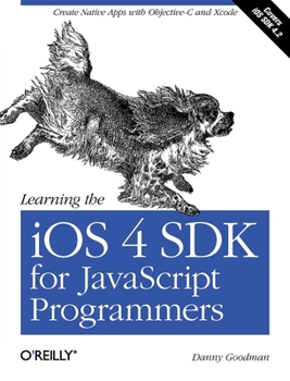 Paperback Learning the IOS 4 SDK for JavaScript Programmers: Create Native Apps with Objective-C and Xcode Book