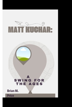 MATT KUCHAR: Matt Kuchar: A Swing For The Ages