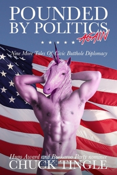 Paperback Pounded By Politics Again: Nine More Tales Of Civic Butthole Diplomacy Book