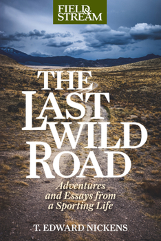 Paperback The Last Wild Road: Adventures and Essays from a Sporting Life Book