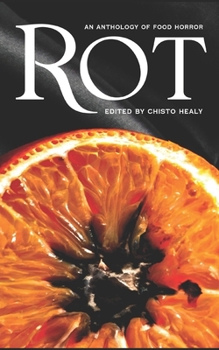 Rot: An Anthology of Food Horror