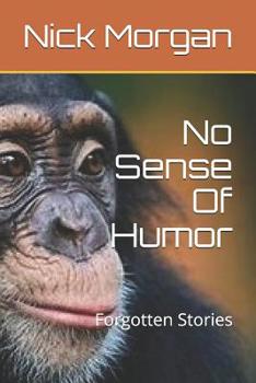 Paperback No Sense Of Humor: Forgotten Stories Book
