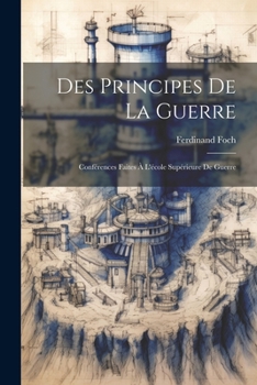 Paperback Des Principes De La Guerre: Conférences Faites À L'école Supérieure De Guerre [French] Book