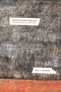 Hardcover Untying Things Together: Philosophy, Literature, and a Life in Theory Book