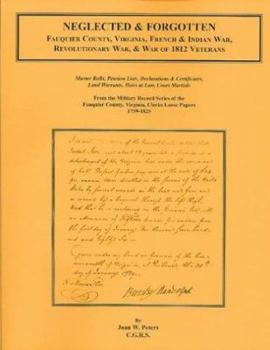 Paperback Neglected and Forgotten: Fauquier County, Virginia, French & Indian War, Revolutionary War & War of 1812 Veterans Book