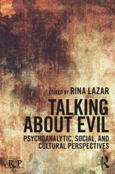 Paperback Talking about Evil: Psychoanalytic, Social, and Cultural Perspectives Book