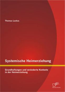 Paperback Systemische Heimerziehung: Grundhaltungen und veränderte Kontexte in der Heimerziehung [German] Book