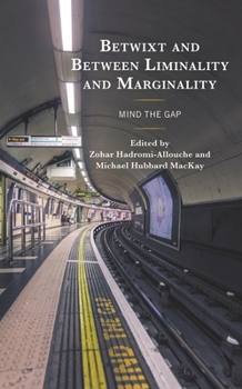 Hardcover Betwixt and Between Liminality and Marginality: Mind the Gap Book