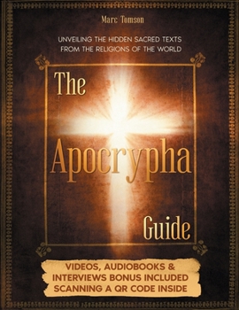 Paperback The Apocrypha Guide: Unveiling the Hidden Sacred Texts from the Religions of the World Book
