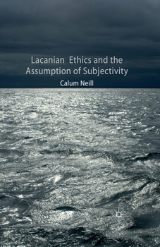 Paperback Lacanian Ethics and the Assumption of Subjectivity Book